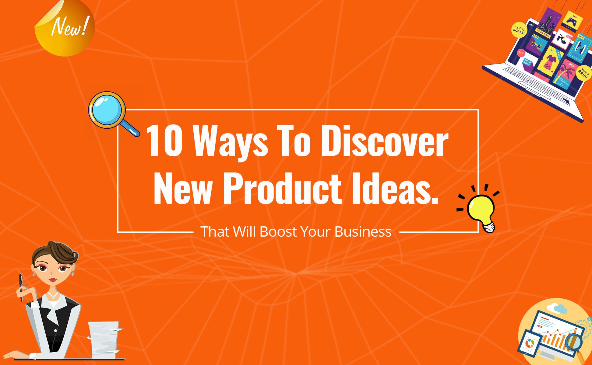 10 Ways to Discover New Product Ideas. That Will Boost Your Business