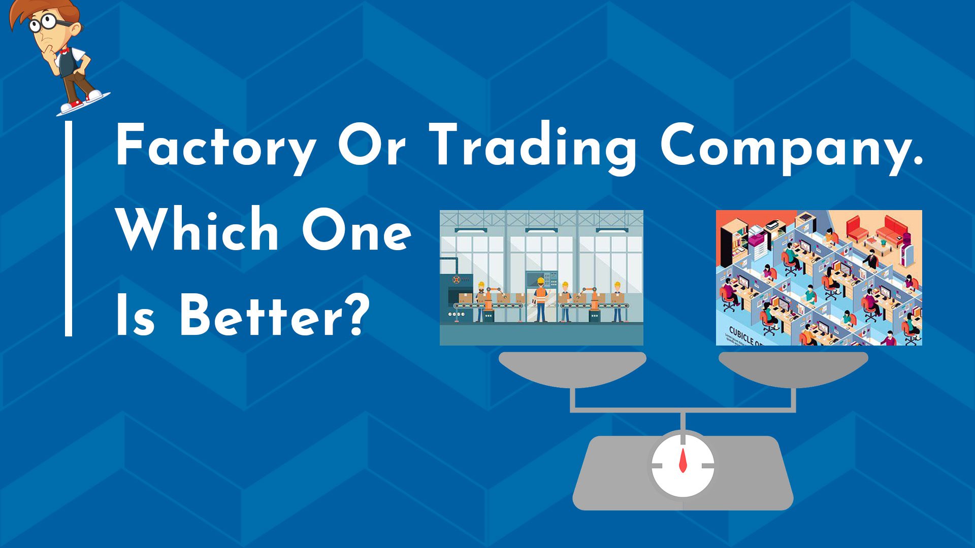 Factory Or Trading Company, Which One Is Better?